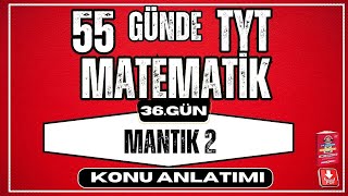 Mantık Konu Anlatımı 2  2024  55 Günde TYT Matematik Kampı  36 Gün  YKS [upl. by Ahtnamys]