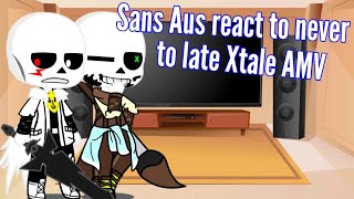 Sans Au reacts to never to late Xtale AMV undertale Aus [upl. by Oznecniv489]