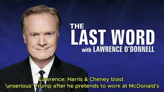 Lawrence Harris amp Cheney blast unserious Trump after he pretends to work at McDonalds [upl. by Eirojram199]