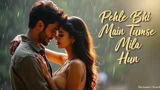 Pehle Bhi Main Tumse Mila Hun  Soulful Bollywood Love Ballad  Aashiqs HeartMelting Reunion [upl. by Durante]