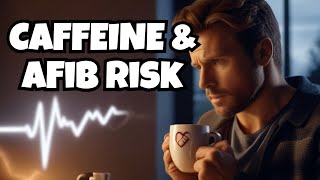 Caffeine Effects on AFib What You Need to Know [upl. by Eesyak]