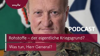 223 Rohstoffe – der eigentliche Kriegsgrund  Podcast Was tun Herr General  MDR [upl. by Graf701]