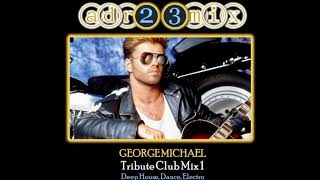 George Michael Tribute Club Mix 1 adr23mix Special DJs Editions [upl. by Seed]