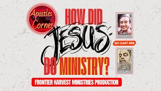 QVCast 99 How did Jesus do Ministry [upl. by Nelie]