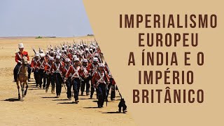 Imperialismo Europeu a Índia e o Império Britânico CACD questões comentadas [upl. by Skye]