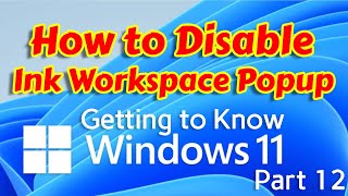 How to Disable Windows 11 Ink Workspace Tablet Ink Space  Getting to Know Windows 11 Part 12 [upl. by Winifield]