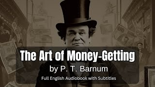 The Art of MoneyGetting by P T Barnum  Full Audiobook with Subtitles  Timeless Financial Advice [upl. by Ahsin]