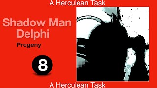 Shadow Man Delphi Progeny Episode 8 Herculean Task [upl. by Yleek]