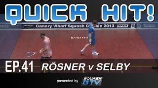 Squash  Quick Hit Ep41  Rosner v Selby [upl. by Aehsat]