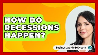 How Do Recessions Happen  BusinessGuide360com [upl. by Bunting491]