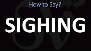 How to Pronounce Sighing CORRECTLY [upl. by Evvy]