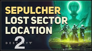 Sepulcher Lost Sector Location Destiny 2 [upl. by Ayit]