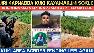 Jiri da Kuki kayamarom Sokle🔥Kuki area border fencing lepani🔥korou gi warol [upl. by Akiras]