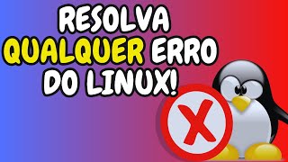 3 dicas infalíveis para resolver qualquer erro no Linux [upl. by Airehtfele400]