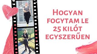 Hogyan fogytam le 25 kilót egyszerűen40 felett [upl. by Rollins]