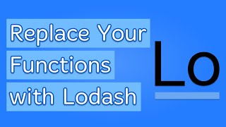 Write Fewer Functions by Using Lodash [upl. by Preuss]