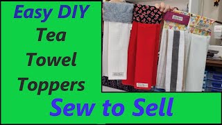 Sew to Sell Towel Toppers for Tea Towels amp Hand Towels Easy DIY Beginners Project Kitchen ideas [upl. by Adyeren]