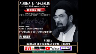 🔴LIVE  ASHRA E MAJALIS 2024  MAJLIS 1  MAULANA SYED KALBE JAWAD  IMAMBADA GHUFRAN MAAB LUCKNOW [upl. by Madeleine]