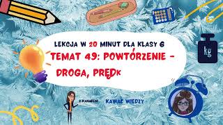 KLASA 6 LEKCJA 49 POWTĂ“RZENIE WIADOMOĹšCI Z DZIAĹU 4 DROGA PRÄDKOĹšÄ† CZAS [upl. by Neu]