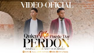 QUIEN ME PUEDE DAR PERDÓN  DOMINGO RAYMUNDO  JUAN RIVERO  VideoClip Oficial [upl. by Isyad]