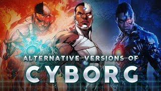 Alternate Versions of Cyborg [upl. by Sitoiganap]