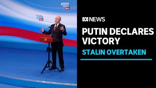 Vladimir Putin declares victory in Russian presidential election overtakes Stalin  ABC News [upl. by Joel]