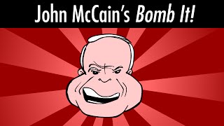 John McCains Bomb It [upl. by Ainala682]