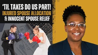 Til Taxes Do Us Part Injured Spouse Allocation and Innocent Spouse Relief [upl. by Streeto]