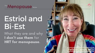 Estriol amp BiEst What they are amp why I dont recommend them as HRT for menopause  Felice Gersh MD [upl. by Gayel]