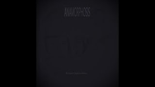 Anamorphosis [upl. by Ahsilef]