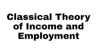 Classical theory of Income and Employment [upl. by Hairacaz287]