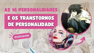 16 personalidades e os Transtornos de Personalidade [upl. by Tonry349]