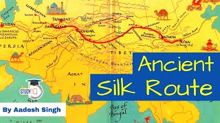 Ancient Silk Route or Silk Road  Ancient History for UPSC  Understand all the locations [upl. by Noami]