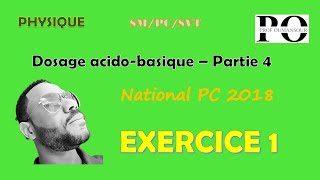 Dosage acidobasique  partie 4 National PC 2018 normale  Exercice 1 [upl. by Eeryn]