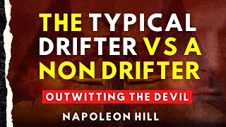 The Typical Drifter Vs A Non Drifter  Outwitting the Devil By Napoleon Hill [upl. by Einiar]