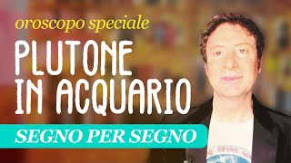 OROSCOPO SPECIALE PLUTONE IN ACQUARIO [upl. by Sitof514]