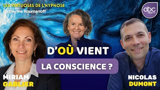 Les mystères de la CONSCIENCE  Miriam GABLIER amp Nicolas DUMONT [upl. by Auqenehs]