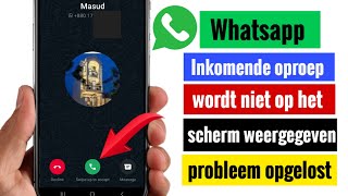 Hoe te repareren dat WhatsAppinkomende oproepen niet op het scherm worden weergegeven [upl. by Keung]