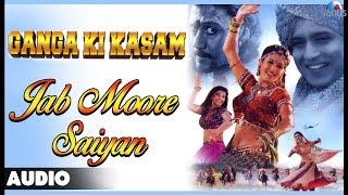 Ganga Ki Kasam  Jab Moore Saiyan Full Audio Song  Mithun ChakravorthyDeepti Bhatnagar [upl. by Saoj]