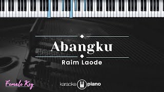 Abangku  Raim Laode KARAOKE PIANO  FEMALE KEY [upl. by Sacken]