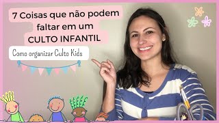 Como organizar um Culto Infantil  7 Coisas que não podem faltar em um Culto Kids [upl. by Amoihc]