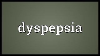 Dyspepsia Meaning [upl. by Lenoil]