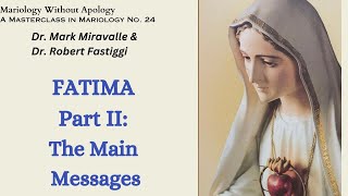 Mariology Without Apology A Masterclass in Mariology No 24 Fatima Part II The Main Messages [upl. by Einnej]