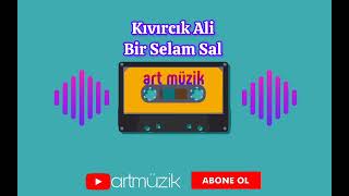 Kıvırcık Ali  Bir Selam Sal türkü müzik music [upl. by Akihsar]