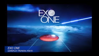 EXO ONE 2021  GAMEPLAY PRIMERA PARTE [upl. by Yreme]