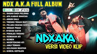 NDX AKA FULL ALBUM TERBARU VIRAL 2024  RASAH DADI PELANGI APA KABAR MANTAN [upl. by Ytitsahc]