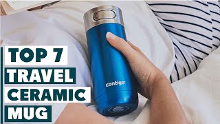 7 Best Ceramic Travel Mugs for Coffee Lovers on the Go [upl. by Annoval]