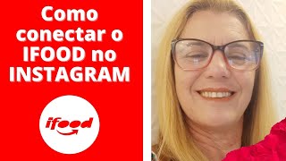 COMO CONECTAR O SEU IFOOD NO INSTAGRAM  NOILZA NEWS [upl. by Puklich]