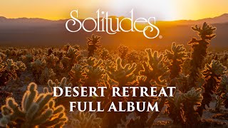 2 hours of Relaxing Music Dan Gibson’s Solitudes  Desert Retreat Full Album [upl. by Yolane]