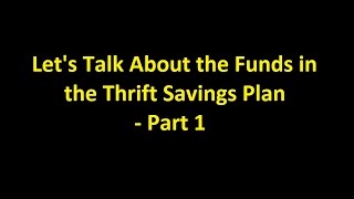 Episode 0010  Lets Talk About the Funds in the Thrift Savings Plan  Part 1 [upl. by Mehalick]